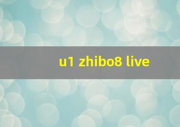 u1 zhibo8 live